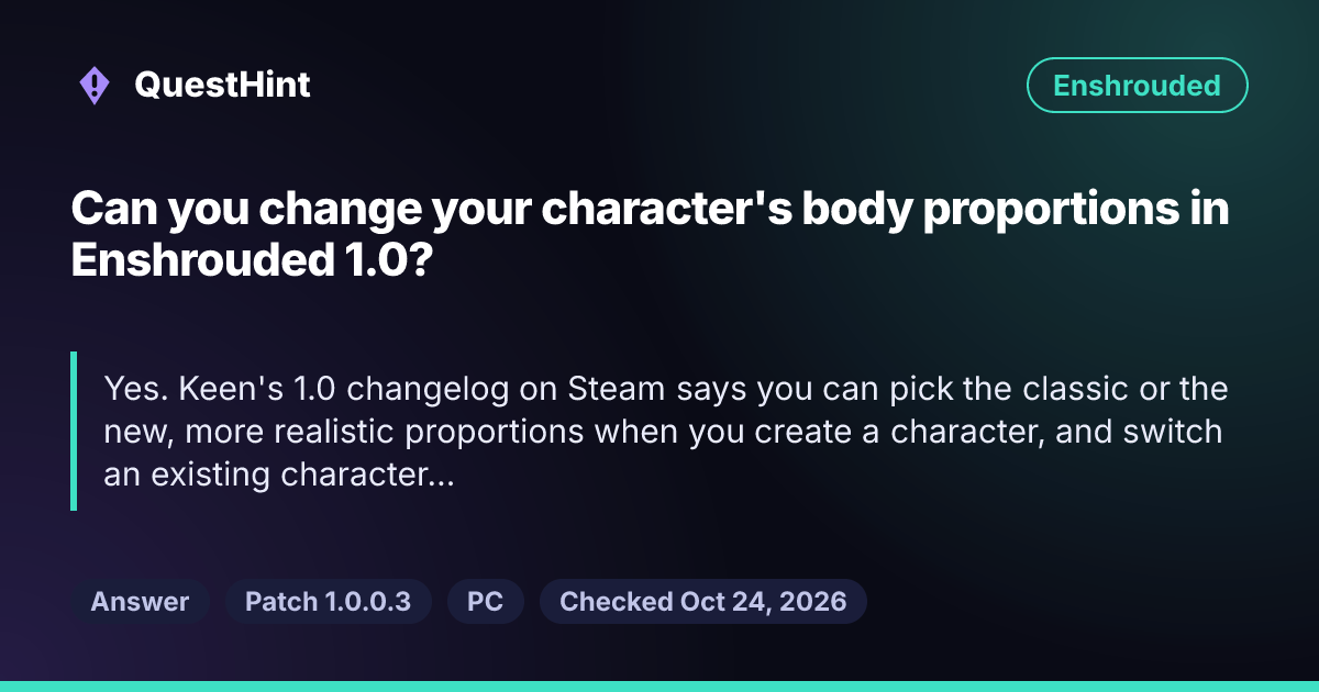 Summary card: Can you change your character's body proportions in Enshrouded 1.0? Yes. Keen's 1.0 changelog on Steam says you can pick the classic or the new, more realistic proportions when you create a character, and switch an existing character either way at the Barber.